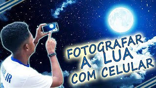 Como tirar foto da Lua com celular