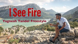 I See Fire | Kygo Remix | Freestyle  | Yagnesh Tandel