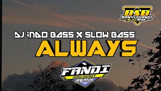 Indo Bass DJ Always Slow Bass By Dj Fandi Disjockey Music Video