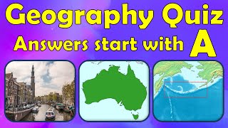 Geography Quiz - "A" edition (every answer starts with the letter A)