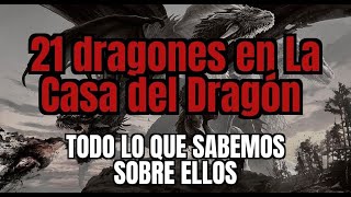 Los 21 Dragones que podremos ver en La Casa del Dragón / House of the Dragon