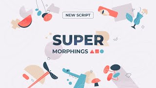 Super Morphings — After Effects Script