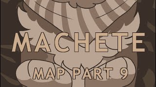 Machete- OC MAP Part 9