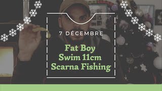 L'ADVENT'LURES 3,5-6" 7 Décembre Fat boy swim - Scarna fishing