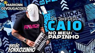 CAIO NO MEU PAPINHO (PAPIN) • DJ JEFFDEPL E MC KEVIN CHIS (( FORROZINHO ))