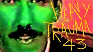 HEAVY TRAUMA 43 (REUPLOAD from 2/28/22)