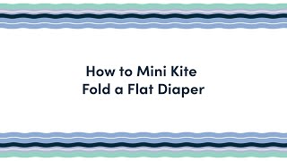 How to Mini Kite Fold a Flat Diaper