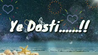 Ye Dosti hum nahi todenge ||WhatsApp status|| video