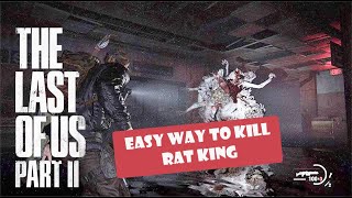 EASY WAY TO KILL RAT  KING THE LAST OF US 2 WITHIN 4 MINS