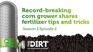 Record-breaking Corn Grower Shares Fertilizer Tips and Tricks