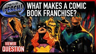 So what is a comic book franchise?