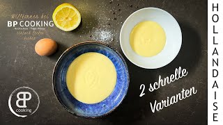 Hollandaise - 2 sehr schnelle und einfache Rezepte. Privat mache ich sie nur noch so!