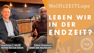 Leben wir 2023 in der Endzeit? · Matthias C. Wolff & Edem Hounkali · Elim Kirche Hamburg