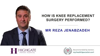 How is knee replacement surgery performed?