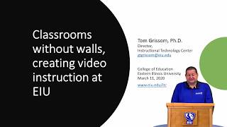 itcts 108 - Classrooms without walls, creating video instruction at EIU - Part 1 - Introduction