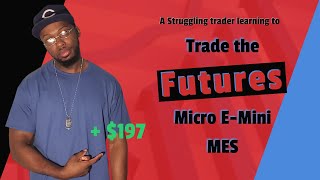 Recap of a struggling daytrader trading the Futures Micro E-mini. The grind is real.. Making $197