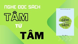 Nghe đọc sách - TÂM TỪ TÂM - Tác giả Thiện Đức Nguyễn Mạnh Hùng