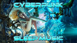 Cyberpunk Sleep Music, Fall into Sleep Instantly, Beautiful Sci-Fi music for sleep, Stress relief