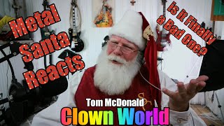 Tom McDonald Clown World ( Metal Santa Reacts)