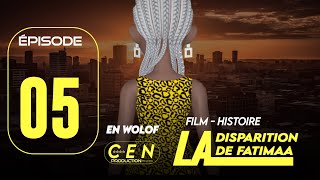 Série - Disparition de Fatimaa - En Wolof  - Épisode 05