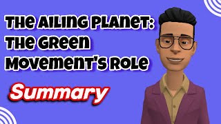 The Ailing Planet: The Green Movement's Role Class 11 summary