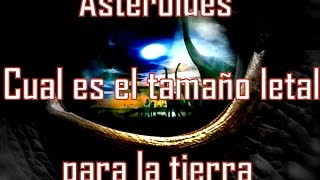 Asteroides: ¿Cual es el tamaño ideal para eliminarnos?