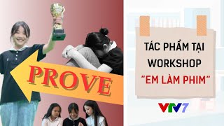 Nhóm 4: Prove | Workshop Em làm phim | Liên hoan Truyền hình trẻ em Đông Nam Á