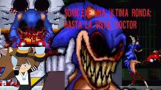 Sonic.exe One Last Round Parte Final: Hasta la vista, doctor.