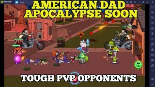 TOUGH PVP OPPONENTS - AMERICAN DAD APOCALYPSE SOON ANDROID