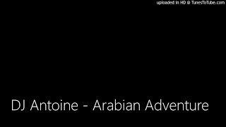 DJ Antoine - Arabian Adventure