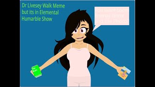 Dr. Livesey Walking Meme (But It's Elemental Humarble Show)