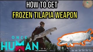 Once Human - The easy way to get Frozen Tilapia Weapon