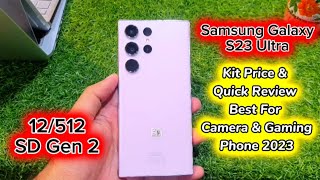 Samsung Galaxy S23 Ultra 12/512 Kit Price & Quick Review Best For Camera & Gaming Phone 2023