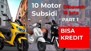 Motor Listrik Subsidi dibawah 15 Juta, Bisa Kredit Part 1