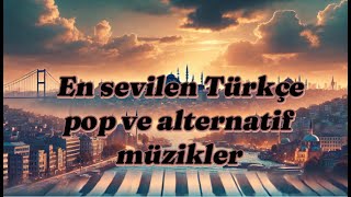 En sevilen Türkçe pop ve alternatif müzikler