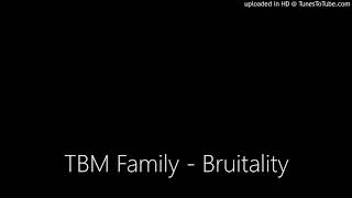 TBM Family - Bruitality