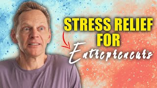 Stress Relief Tips for Entrepreneurs