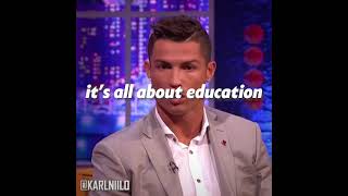 It's all about education - Christiano Ronaldo