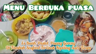 MENU BERBUKA PUASA || Es Buah, Pastel, Pisang Goreng, Di Tambah Seafood TerEnak Kepiting Saos Tiram