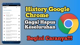 Cara Mengatasi Gagal Menghapus keseluruhan History Google Chrome