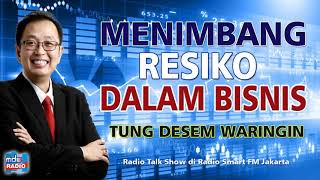 Menimbang Resiko Dalam Bisnis - Tung Desem Waringin