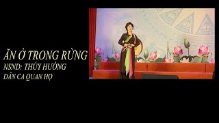 ĂN Ở TRONG RỪNG - NSND THÚY HƯỜNG - DÂN CA QUAN HỌ BẮC NINH