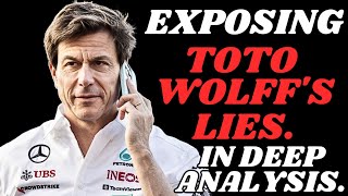 EXPOSING Toto Wolff's LIES AND CONTRADICTIONS In Deep Analysis!