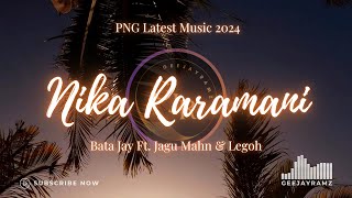 Nika Raramani | Bata Jay Ft. Jagu Mahn & Legoh | 2024