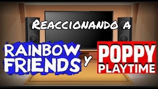 reaccionando a rainbow friends y poppy playtime