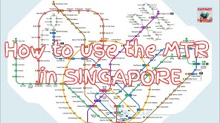 Using the MTR in Singapore and how to use the MTR