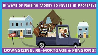 Downsize to Release Equity? Re-mortgage to Release Cash! & Tapping into Your Pension! Raising Funds