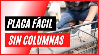 ¿Como Hacer? un Placa Fácil sin Columnas