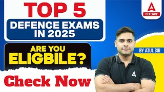 Top 5 Defence Exam In 2025 | Are You Eligible ? Check Now | By Atul Sir