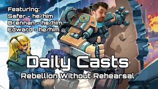 Daily Casts - Rebellion Without Rehearsal - Day 2 - Safer, Evilbrennan, and EdwardB911